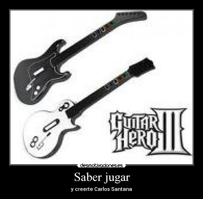 Saber jugar - y creerte Carlos Santana