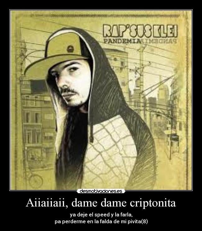 Aiiaiiaii, dame dame criptonita -