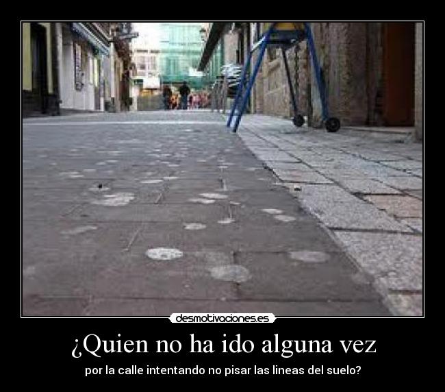 ¿Quien no ha ido alguna vez -