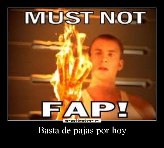 Basta de pajas por hoy -