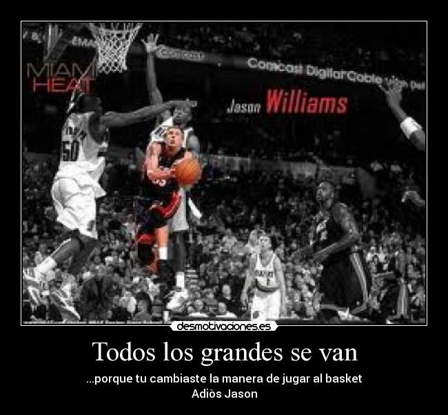 Todos los grandes se van - ...porque tu cambiaste la manera de jugar al basket
Adiòs Jason