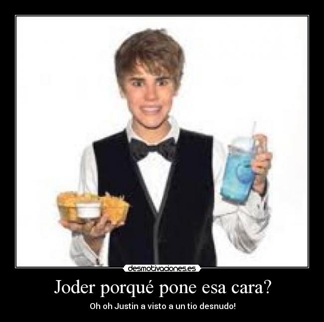 Joder porqué pone esa cara? -