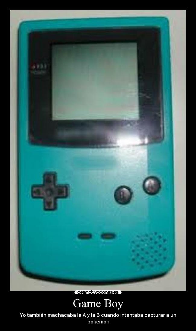 Game Boy - Yo también machacaba la A y la B cuando intentaba capturar a un pokemon