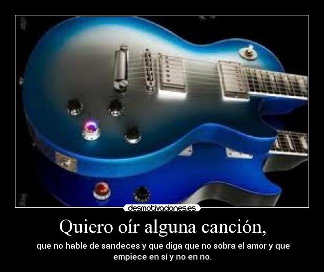 carteles extremoduro quiero oir alguna cancion sandeces amor sobra empiece si no hable hablar desmotivaciones