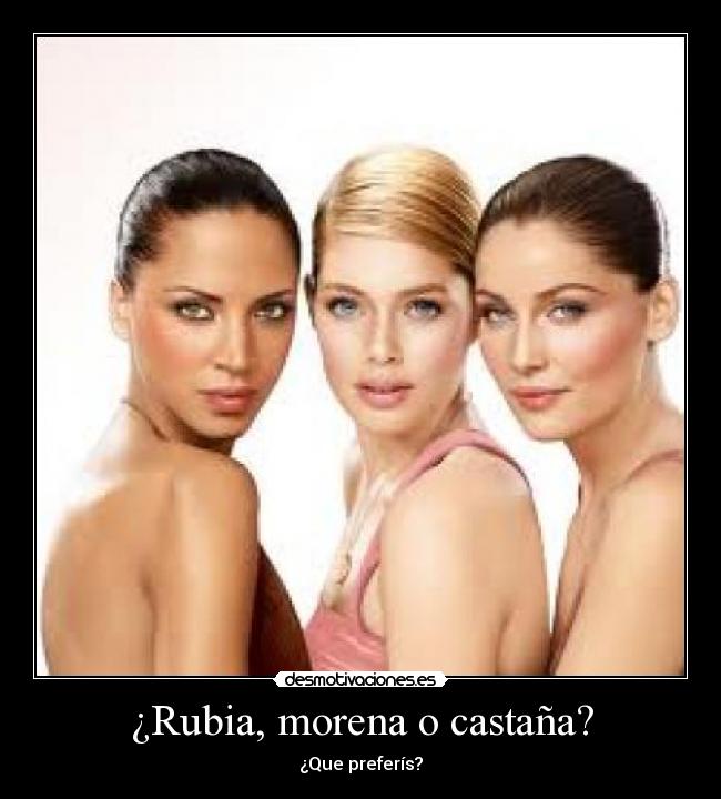 ¿Rubia, morena o castaña? -