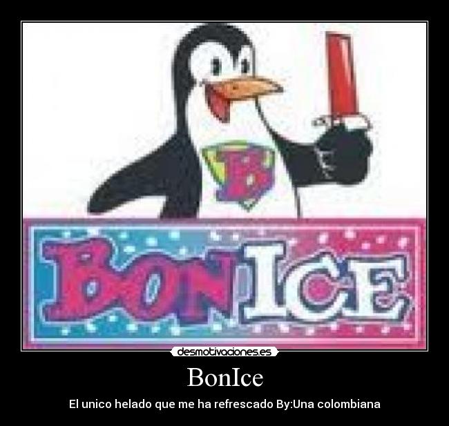 BonIce - El unico helado que me ha refrescado By:Una colombiana