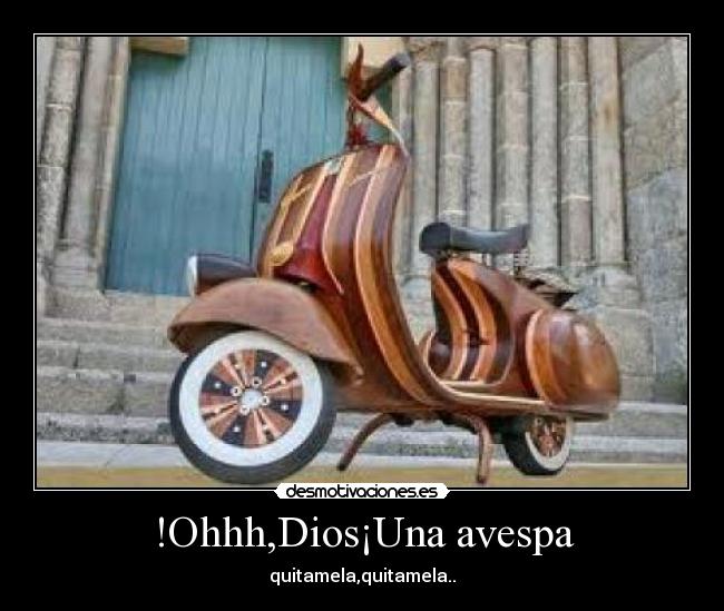 !Ohhh,Dios¡Una avespa -