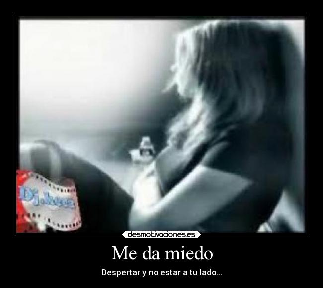 Me da miedo -