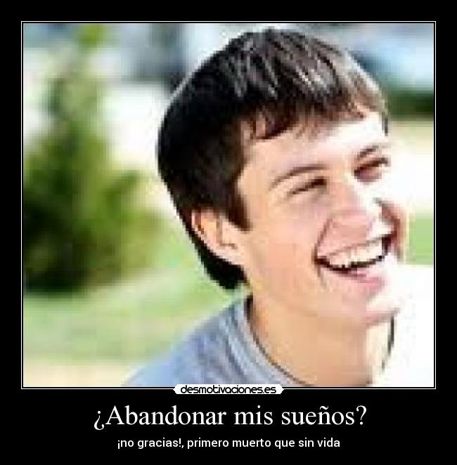 ¿Abandonar mis sueños? - 