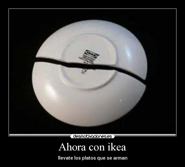Ahora con ikea - llevate los platos que se arman