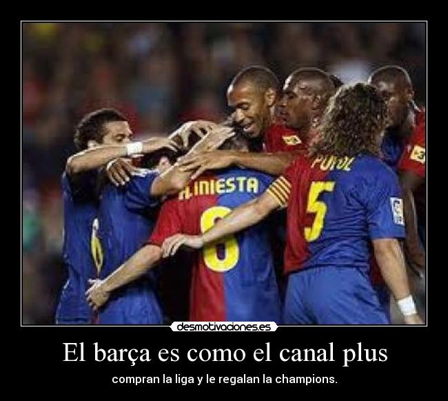 El barça es como el canal plus -
