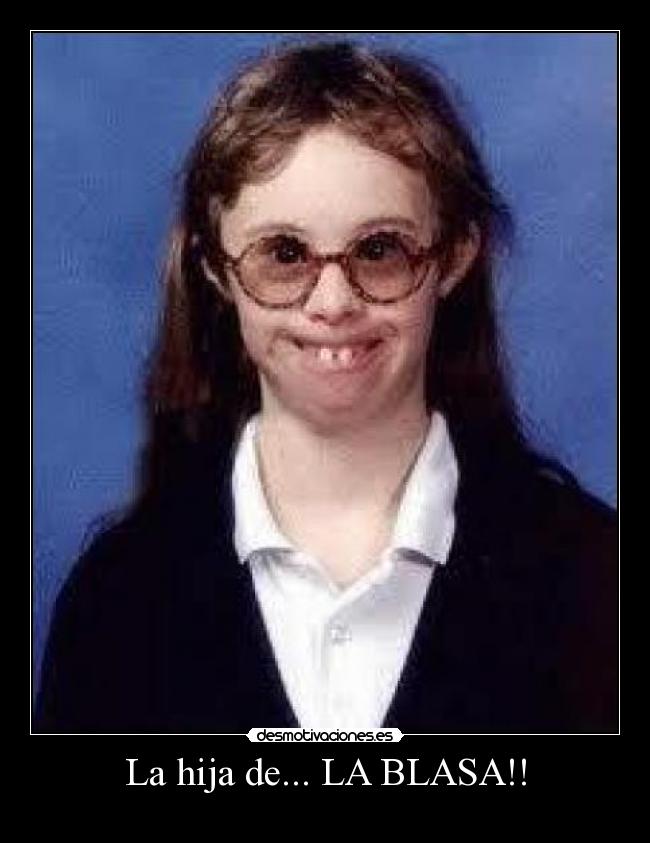 La hija de... LA BLASA!! -