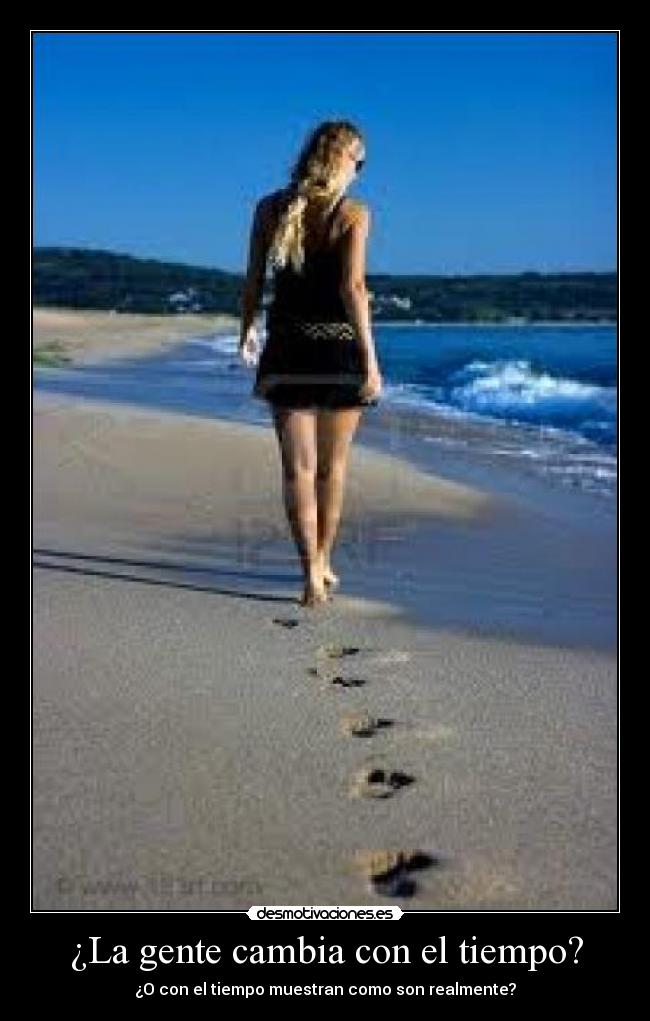 ¿La gente cambia con el tiempo? - ¿O con el tiempo muestran como son realmente?