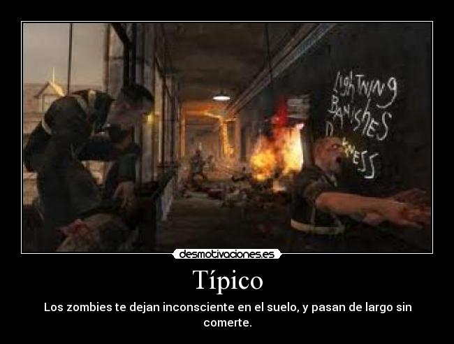 Típico - Los zombies te dejan inconsciente en el suelo, y pasan de largo sin comerte.