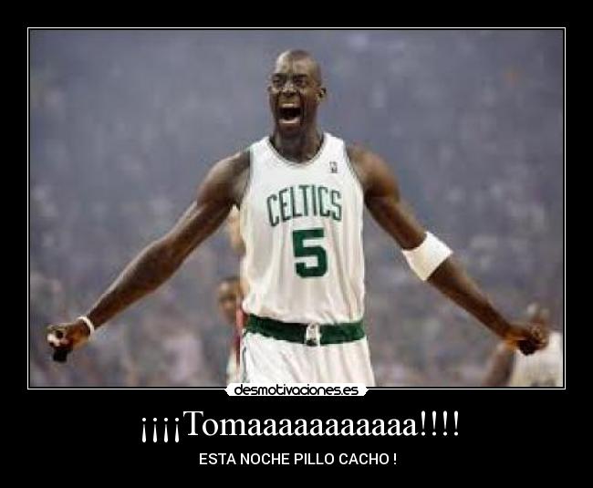 ¡¡¡¡Tomaaaaaaaaaaa!!!! - ESTA NOCHE PILLO CACHO !