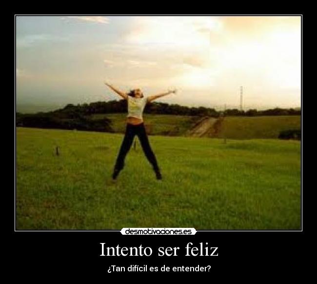 Intento ser feliz - 