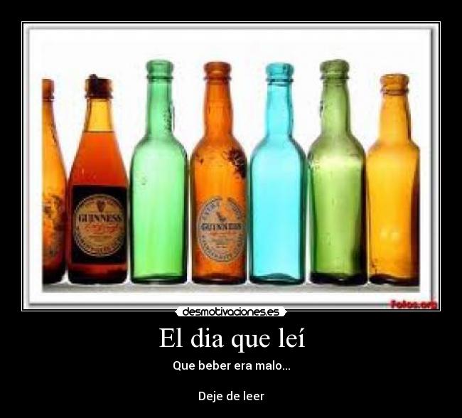 El dia que leí - Que beber era malo...
Deje de leer