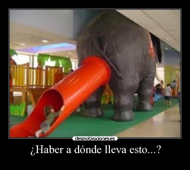 carteles haber donde lleva esto desmotivaciones