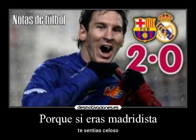 Porque si eras madridista -