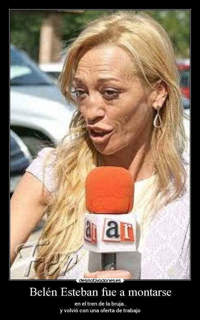 Belén Esteban fue a montarse - en el tren de la bruja..
y volvió con una oferta de trabajo