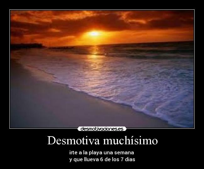 Desmotiva muchísimo - 