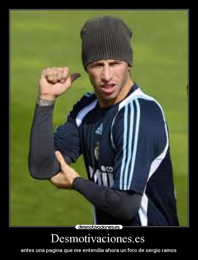 Desmotivaciones.es  - antes una pagina que me entendía ahora un foro de sergio ramos 