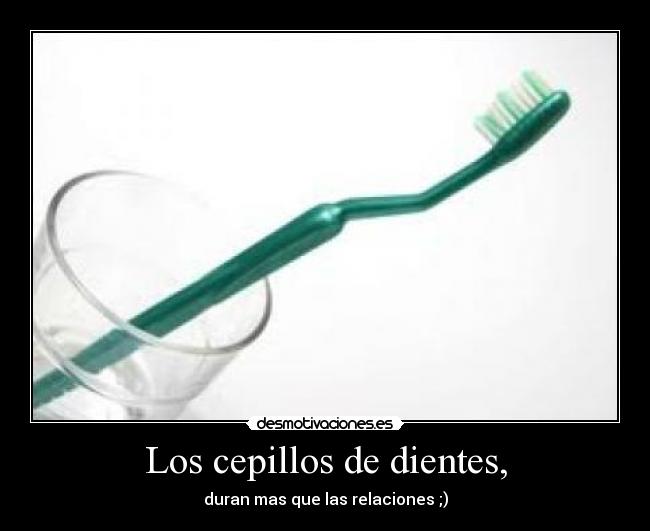 Los cepillos de dientes, - 