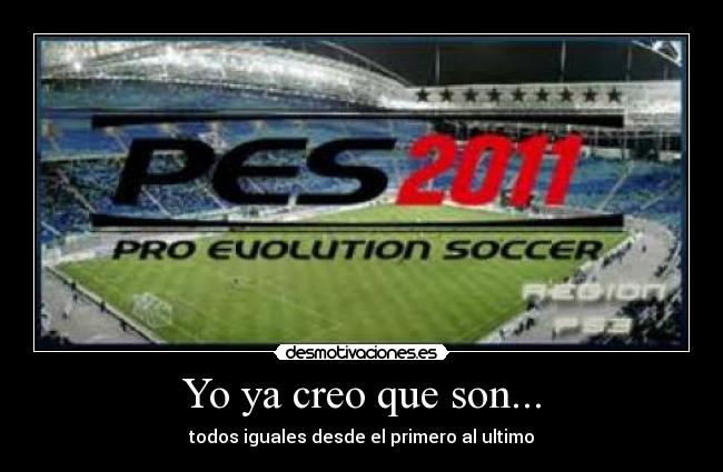 Yo ya creo que son... -