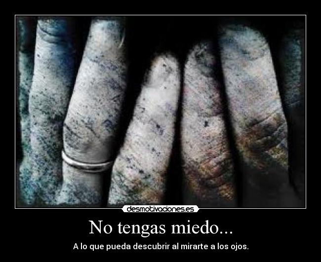 No tengas miedo... - 