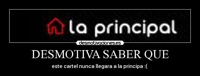 DESMOTIVA SABER QUE -