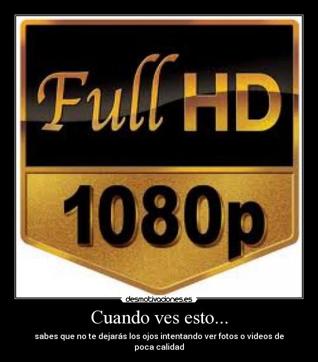 Cuando ves esto... - sabes que no te dejarás los ojos intentando ver fotos o videos de poca calidad