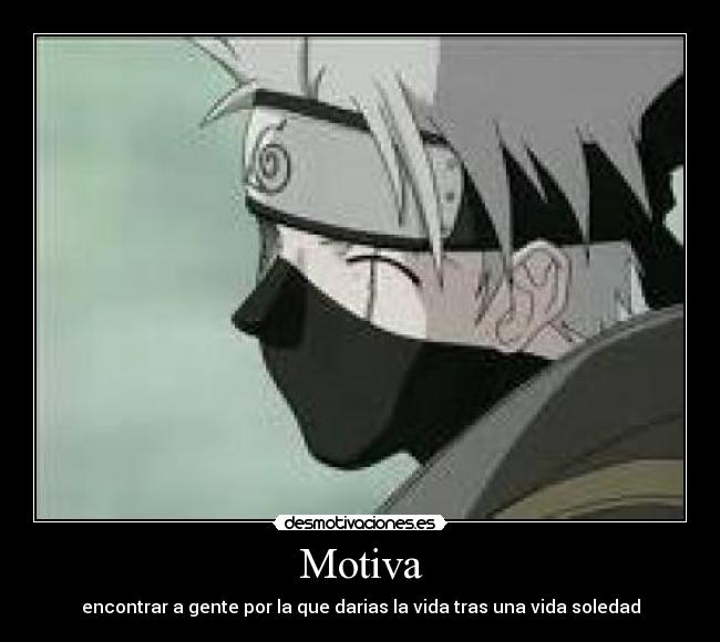 carteles vida kakashi proteger amigos desmotivaciones