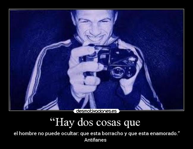 “Hay dos cosas que -