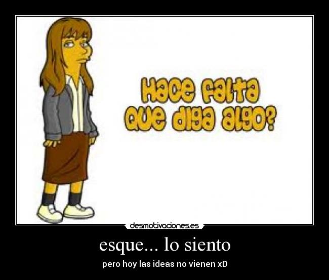 esque... lo siento - 