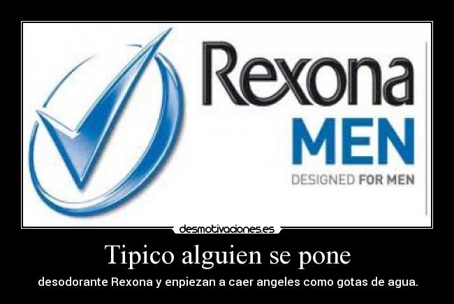Tipico alguien se pone - desodorante Rexona y enpiezan a caer angeles como gotas de agua.