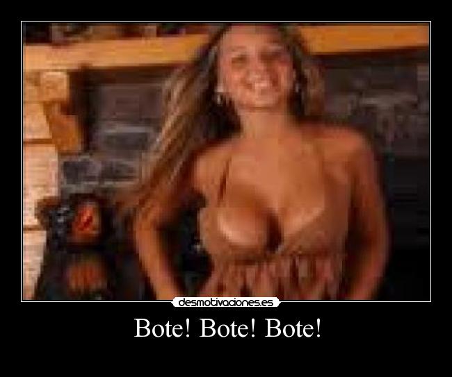 Bote! Bote! Bote! -