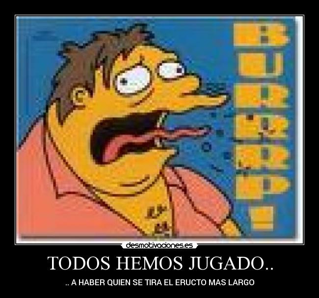 TODOS HEMOS JUGADO.. - 