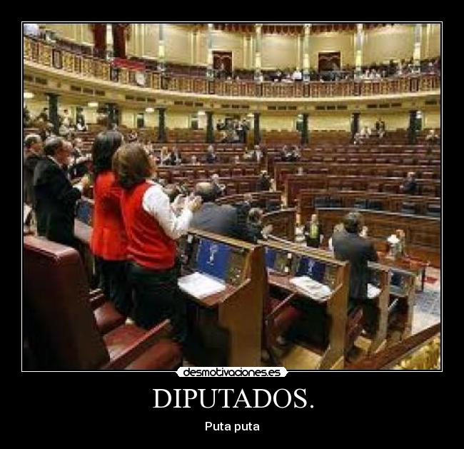 DIPUTADOS. - Puta puta