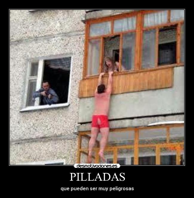 PILLADAS - que pueden ser muy peligrosas