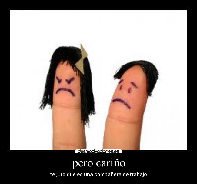 pero cariño - te juro que es una compañera de trabajo