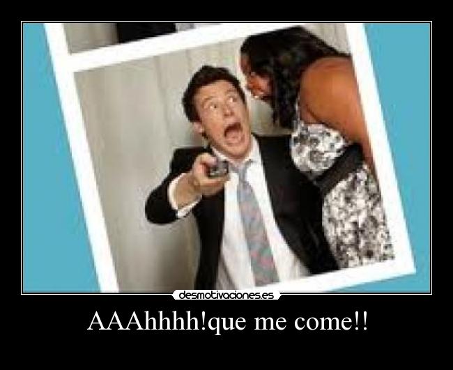 AAAhhhh!que me come!! - 