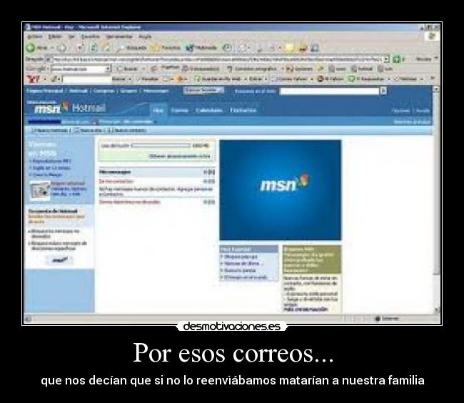 Por esos correos... - que nos decían que si no lo reenvìábamos matarían a nuestra familia
