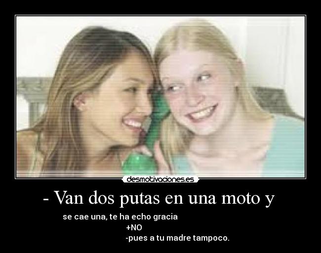 - Van dos putas en una moto y -