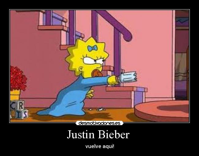 Justin Bieber  - vuelve aqui!