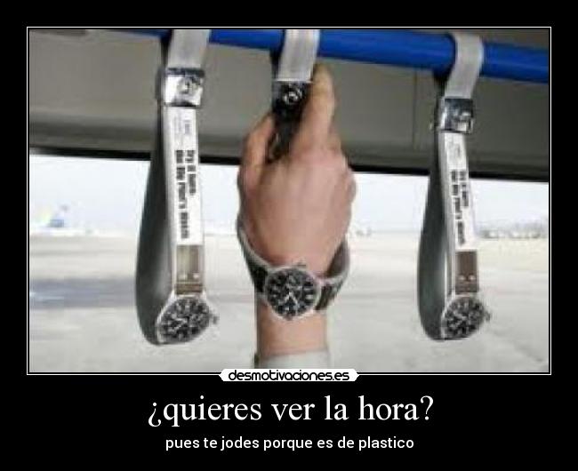 ¿quieres ver la hora? - 