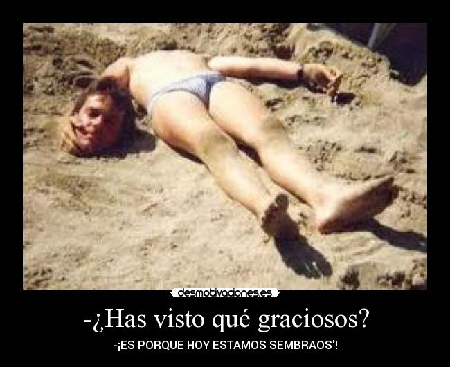 -¿Has visto qué graciosos? - 