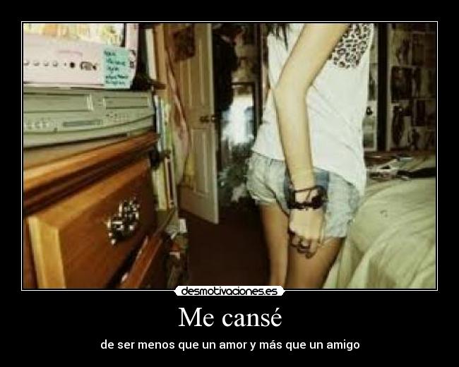Me cansé -