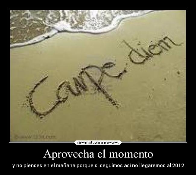 Aprovecha el momento -