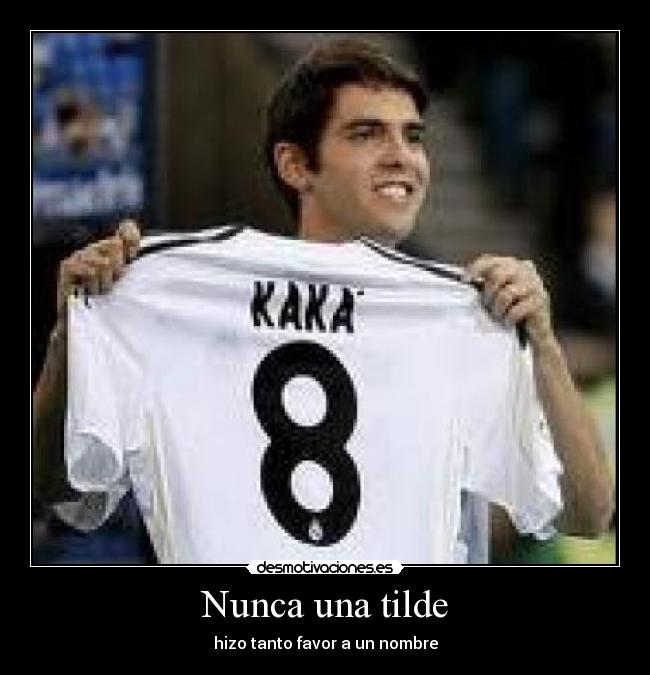 Nunca una tilde - hizo tanto favor a un nombre