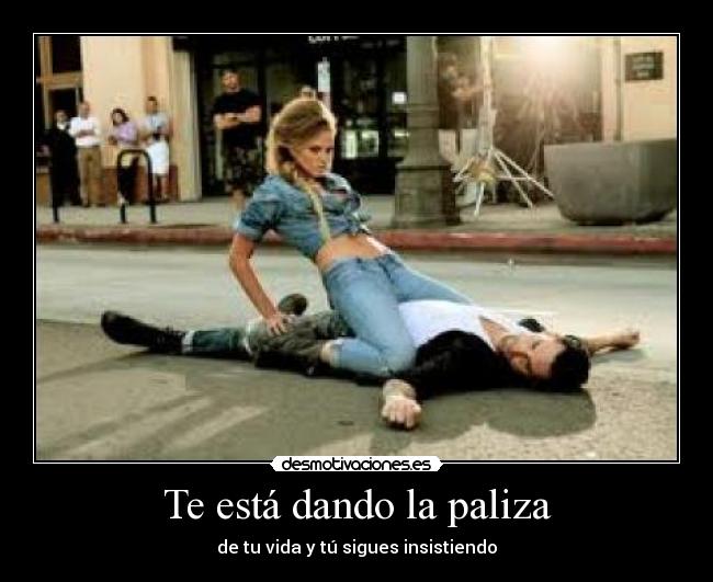 Te está dando la paliza -